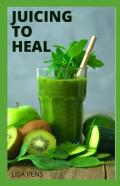 Juicing To Heal