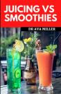 Juicing Vs Smoothies - Preview