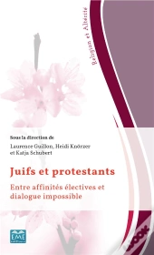 Juifs Et Protestants ; Entre Affinités Électives Et Dialogue Impossible