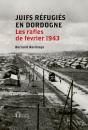 Juifs Réfugiés En Dordogne : Les Rafles De Février 1943 - Preview