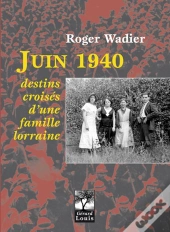 Juin 1940 Destins Croises D'Une Famille Lorraine