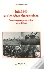 Juin 1940 Sur Les Cotes Charentaises Ces Etrangers Qui? Ont Refuse Notre Defaite