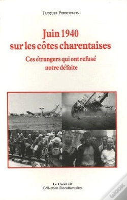Capa do artigo Juin 1940 Sur Les Cotes Charentaises Ces Etrangers Qui? Ont Refuse Notre Defaite