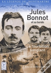Jules Bonnot Et Sa Bande Le Tourbillon Sanglant