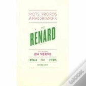 Jules Renard ; Mots, Propos, Aphorismes