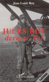 Jules Roy ; Dernier Vol