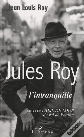 Jules Roy L'Intranquille Suivi De L'Oeil De Loup Du Roi De Pharan