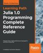 Julia 1.0 Programming Complete Reference Guide - Preview