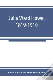 Julia Ward Howe, 1819-1910