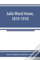 Julia Ward Howe, 1819-1910