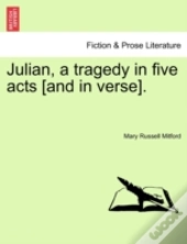 Julian, A Tragedy In Five Acts (And In V