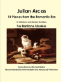 Julian Arcas: 10 Pieces From The Romantic Era In Tablature And Modern Notation For Baritone Ukulele - Preview