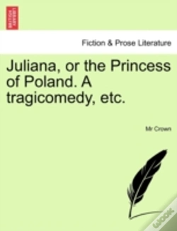 Capa do artigo Juliana, Or The Princess Of Poland. A Tr