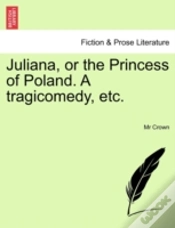 Capa do artigo Juliana, Or The Princess Of Poland. A Tr