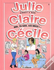 Capa do artigo Julie, Claire, Cécile T.1 ; Moi, Tu Sais Les Mecs !...