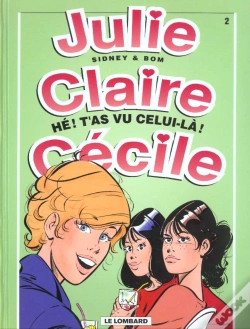 Capa do artigo Julie, Claire, Cecile T.2; He ! T'As Vu Celui-La