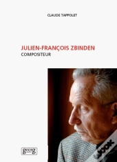 Julien-Francois Zbinden ; Compositeur