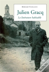 Julien Gracq ; La Littérature Habitable