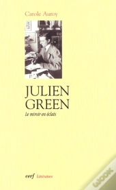 Julien Green ; Le Miroir En Eclats ; Etude De L'Autobiographie