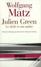 Julien Green : Le Siecle Et Son Ombre