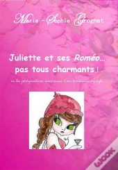 Juliette Et Ses Romeo...Pas Tous Charmants !