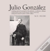 Capa do artigo Julio González. Obra Completa / Complete Works. Vol. Ii (1912-1921)