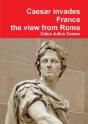 Julius Caesar Invades France, The View From Rome - Preview