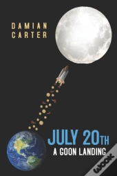 July 20th: A Goon Landing