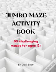 Jumbo Maze Activity Book (80 Challenging Mazes With Solutions)