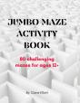 Jumbo Maze Activity Book (80 Challenging Mazes With Solutions) - Preview