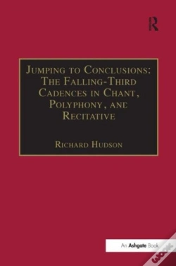 Capa do artigo Jumping To Conclusions: The Falling-Third Cadences In Chant, Polyphony, And Recitative