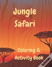 Jungle Safari Coloring & Activity Book