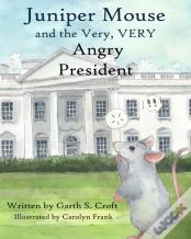 Juniper Mouse And The Very, Very Angry President