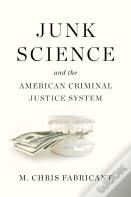 Junk Science And The American Criminal Justice System