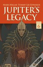 Jupiter'S Legacy Volume 6: Finale