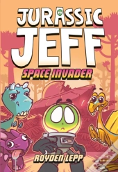 Jurassic Jeff: Space Invader (Jurassic Jeff Book 1)