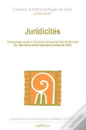 Juridicités ; Témoignages Réunis À L'Occasion Du Quarantième Anniversaire Du Laboratoire D'Anthropologie Juridique De Paris