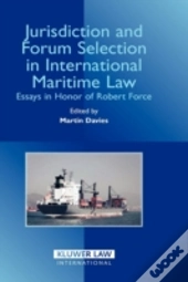 Jurisdiction And Forum Selection In International Maritime Law