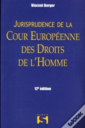 Jurisprudence De La Cour Européenne Des Droits De L'Homme (12e Édition)