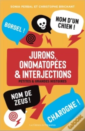 Jurons, Onomatopées & Interjections : Petites Et Grandes Histoires