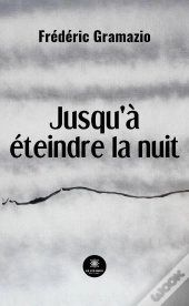 Jusqu A Eteindre La Nuit