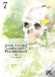 Jusqu'A Ce Que Nos Os Pourrissent T07
