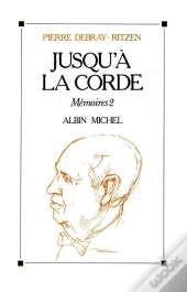 Jusqu'À La Corde : Mémoires - Tome 2