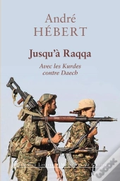 Jusqu'A Raqqa Avec Les Kurdes Contre Daech