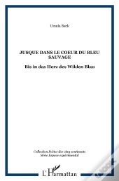 Jusque Dans Le Coeur Du Bleu Sauvage