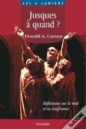 Jusques A Quand? ; Reflexions Sur Le Mal Et La Souffrance