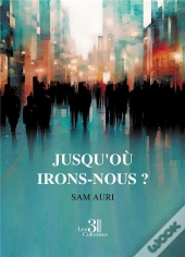 Jusqu'Où Irons-Nous ?