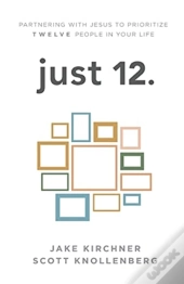 Just 12.: Partnering With Jesus To Prior
