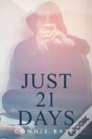 Just 21 Days