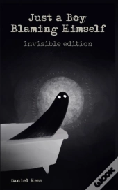 Just A Boy Blaming Himself - Invisible Edition